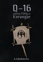 Q-16 and the Fury of Korangar 0995908079 Book Cover