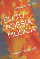 Eu Tu Poesia Musica: Musica de Ouvido B08N1SF8M8 Book Cover