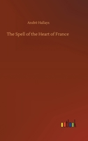 The Spell of the Heart of France 3752341718 Book Cover