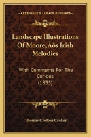 Landscape Illustrations Of Moore's Irish Melodies: With Comments For The Curious 1120310725 Book Cover