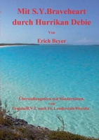 Mit S.Y. Braveheart durch Hurrikan Debie: Überstellungstörn mit Hindernissen, von Tortola/B.V.I. nach FT. Lauderdale/Florida 3751976094 Book Cover