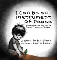 I Can Be an Instrument of Peace: Based on the Prayer of Saint Francis of Assisi 057899884X Book Cover