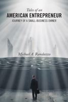 Tales of an American Entrepreneur: Journey of a Small-Business Owner 149693654X Book Cover