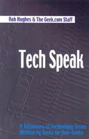 Tech Speak: A Dictionary of Technology Terms Written by Geeks for Non-Geeks 158762348X Book Cover