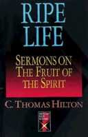 Ripe Life: Sermons on the Fruit of the Spirit (Protestant Pulpit Exchange) 0687380049 Book Cover