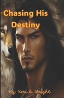 Chasing His Destiny B0F6M2HJTJ Book Cover