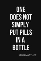 One Does Not Simply Put Pills In a Bottle: Black & White College Rule Lined Notebook Journal 1723744557 Book Cover