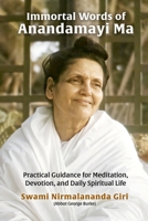 Immortal Words of Anandamayi Ma : Practical Guidance for Meditation, Devotion, and Daily Spiritual Life 1955046484 Book Cover