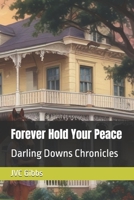 Forever Hold Your Peace: Darling Downs Chronicles B0DRT4PRCY Book Cover