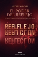 El poder del reflejo: El gran libro de los rituales con espejos (Spanish Edition) 6597977947 Book Cover