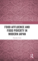 Food Affluence and Food Poverty in Modern Japan (Routledge Food Studies) 1041402856 Book Cover