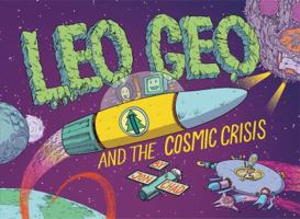 Leo Geo and the Cosmic Crisis 1596438223 Book Cover
