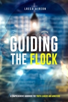 Guiding the Flock: A Comprehensive Handbook for Youth Leaders and Minister B0FJMRXZCW Book Cover