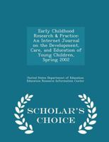 Early Childhood Research & Practice: An Internet Journal on the Development, Care, and Education of Young Children, Spring 2002 1240627173 Book Cover