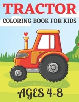 Tractor Coloring Book for Kids Ages 4-8: The Tractor Colouring Book for kids ages 4-8 Boys and Girls Featuring Various Fun Tractor Designs Along With Cool Backgrounds. B09SV689GP Book Cover
