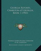 Georgia Reports, Charlton-65 Georgia, Book 1 1165438712 Book Cover