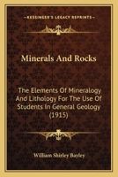 Minerals and Rocks: The Elements of Mineralogy and Lithology for the Use of Students in General Geology 1168082226 Book Cover