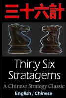 Thirty-Six Stratagems: Bilingual Edition, English and Chinese: The Art of War Companion, Chinese Strategy Classic, Includes Pinyin 1533638780 Book Cover