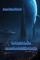 The Galactic Federation: Accounts from the Invisible Federation B0FLK5V7TG Book Cover