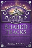 Shared Tracks: The Future of Thoroughbred Horse Ownership B0GY2LK8ZY Book Cover