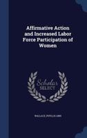 Affirmative Action and Increased Labor Force Participation of Women 1018166246 Book Cover