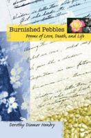 Burnished Pebbles: Poems of Love, Death, and Life 0595438261 Book Cover