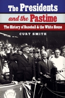 The Presidents and the Pastime: The History of Baseball and the White House 0803288093 Book Cover