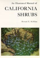 An Illustrated Manual of California Shrubs 0520008472 Book Cover