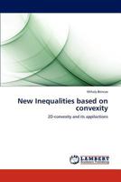 New Inequalities based on convexity: 2D-convexity and its appilactions 3659185442 Book Cover
