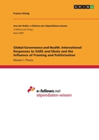 Global Governance and Health. International Responses to SARS and Ebola and the Influence of Framing and Politicisation 3346537811 Book Cover