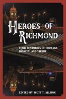 Heroes of Richmond: Four Centuries of Courage, Dignity, and Virtue 0998344001 Book Cover