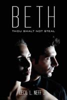 Beth: Thou Shalt Not Steal 1477497943 Book Cover
