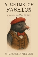 A Crime of Fashion: A Maurice the Mole Mystery 1835638406 Book Cover