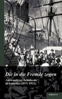 Auswanderer-Schicksale in Amerika (1873-1912): Die in Die Fremde Zogen 3963453354 Book Cover