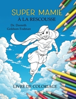 Super Mamie à la Rescousse (Livre de coloriage) (French Edition) B0FCVYZN8Q Book Cover