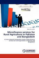 Microfinance services for Rural Agriculture in Pakistan and Bangladesh: A cross-national comparative study of Microfinance services for rural agriculture in Pakistan and Bangladesh 384848417X Book Cover