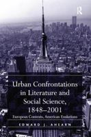 Urban Confrontations in Literature and Social Science, 1848-2001: European Contexts, American Evolutions 1138266043 Book Cover