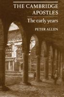 The Cambridge Apostles: The Early Years 0521142547 Book Cover