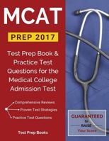 MCAT Prep 2017: Test Prep Book & Practice Test Questions for the Medical College Admission Test 1628454393 Book Cover