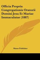 Officia Propria Congregationis Oratorii Domini Jesu Et Mariae Immaculatae (1887) 1160219036 Book Cover