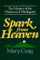 Spark from Heaven: The Mystery of the Madonna of Medjugorje 0877933863 Book Cover