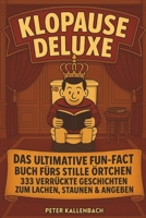 Klopause Deluxe: Das ultimative Fun-Fact-Buch fürs stille Örtchen – 333 verrückte Geschichten zum Lachen, Staunen & Angeben (German Edition) B0FL112FMB Book Cover