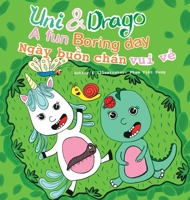 Uni & Drago - a fun Boring day - EN-VI Bilingual book - A fun book full of colors and imaginations for kids (Uni and Drago 2): A fun Boring day - EN-VI Bilingual book. 1087894778 Book Cover