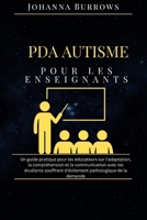 PDA Autisme pour les enseignants: Un guide pratique pour les éducateurs sur l'adaptation, la compréhension et la communication avec les étudiants ... pathologique de la demande (French Edition) B0CVTKF6Q4 Book Cover