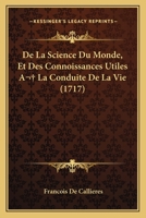 De La Science Du Monde, Et Des Connoissances Utiles A  La Conduite De La Vie (1717) 1165918927 Book Cover