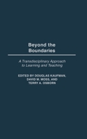 Beyond the Boundaries: A Transdisciplinary Approach to Learning and Teaching 0897899164 Book Cover