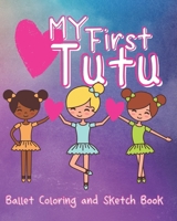 My First Tutu: Ballet Coloring and Sketch Book 1954648286 Book Cover