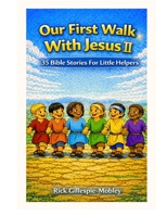 Our First Walk With Jesus II: 35 Bible Stories For Little Hearts B0GWMG7TQQ Book Cover