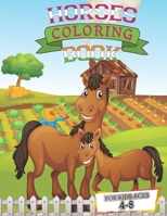 Horses coloring book for kids ages 4-8: The Ultimate Cute and Fun Horse and Pony Coloring Book For Girls and Boys (Kids Coloring Book) 8.5 x 0.23 x 11 inches 100 Pages B0915H37DC Book Cover
