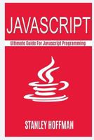 JavaScript: JavaScript and Python. the Ultimate Crash Course to Learn Python and JavaScript Programming(javascript for Beginners, How to Program, Software Development, Hacking, on to C++) 1518895441 Book Cover